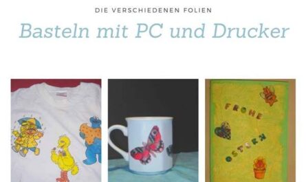 Basteln mit PC und Drucker - Die verschiedenen Folien