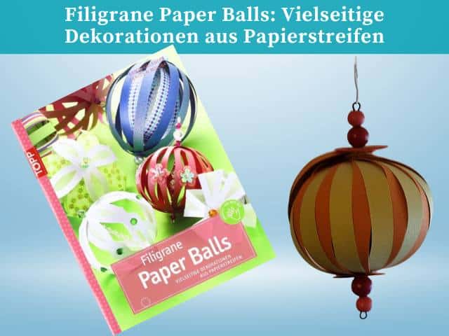 Filigrane Paper Balls: Vielseitige Dekorationen aus Papierstreifen