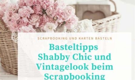 Basteltipps Shabby Chic und Vintagelook beim Scrapbooking