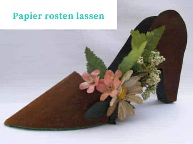 Papier rosten lassen – Rostiger Schuh mit Blumen