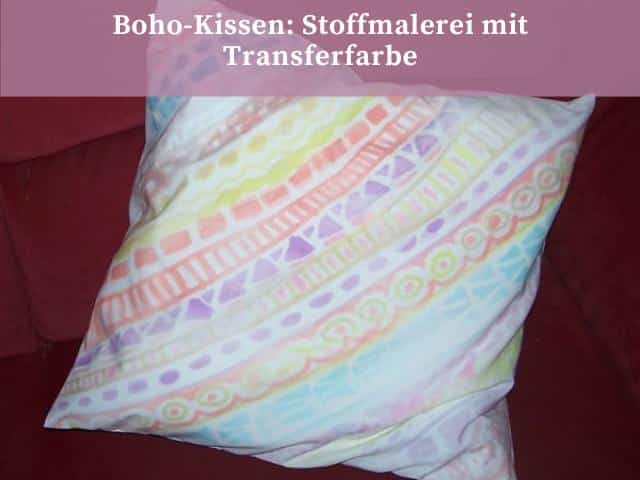 Boho-Kissen: Stoffmalerei mit Transferfarbe