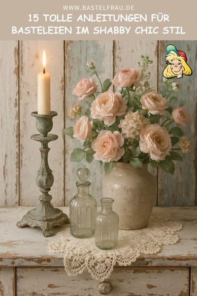 15 tolle Anleitungen für Basteleien im Shabby Chic Stil