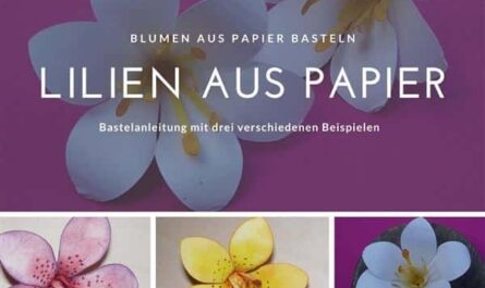 Papierblumen basteln: Lilien