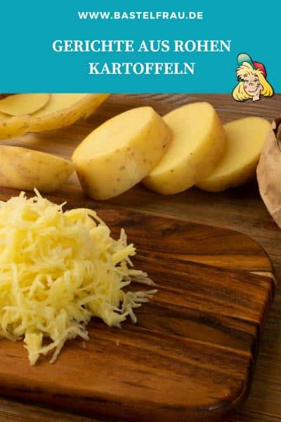 Gerichte aus rohen Kartoffeln
