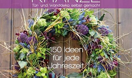 Kränze: Tür und Wanddeko selbst gemacht- 150 Ideen für jede Jahreszeit