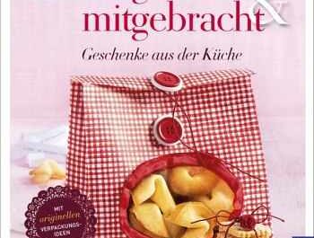 Selbst gemacht und mitgebracht - Geschenke aus der Küche