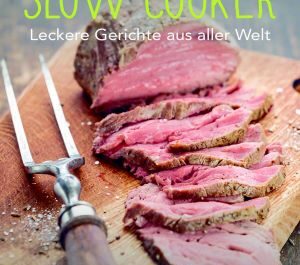 Kochen mit dem Slow Cooker