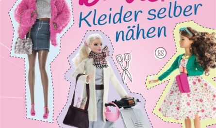 Barbie. Kleider selber nähen: 25 Modelle für Ankleidepuppen in vier Größen