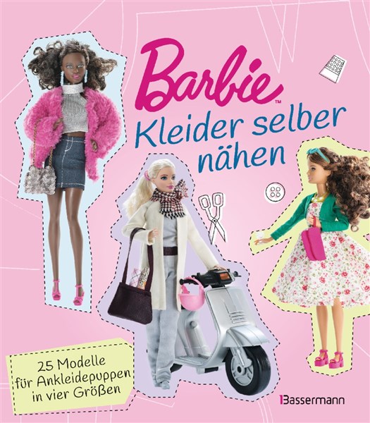 Barbie. Kleider selber nähen: 25 Modelle für Ankleidepuppen in vier Größen