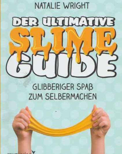 Der ultimative Slime-Guide: Glibberiger Spaß zum Selbermachen