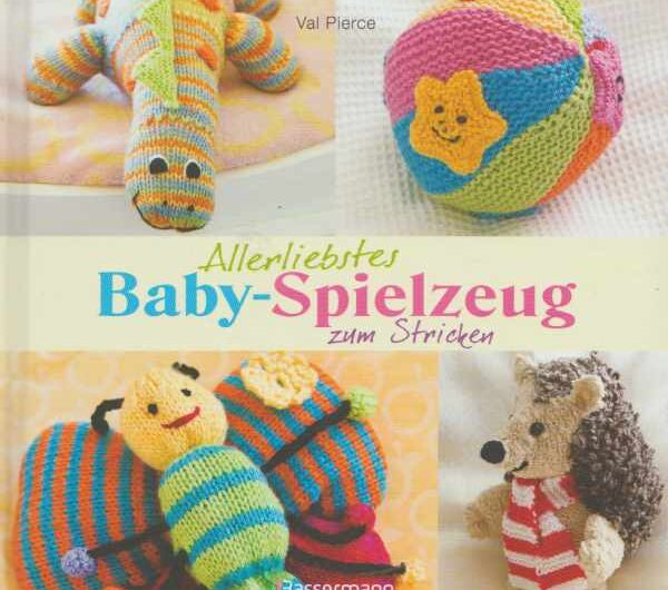 Allerliebstes Baby-Spielzeug: zum Stricken