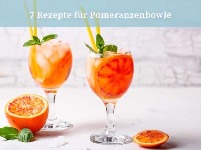 7 Rezepte für Pomeranzenbowle