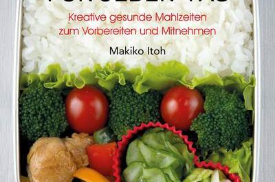 Bento für jeden Tag: Kreative gesunde Mahlzeiten zum Vorbereiten und Mitnehmen