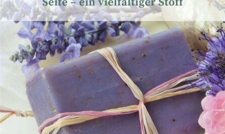 Seife - ein vielfältiger Stoff