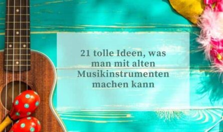 21 tolle Ideen, was man mit alten Musikinstrumenten machen kann