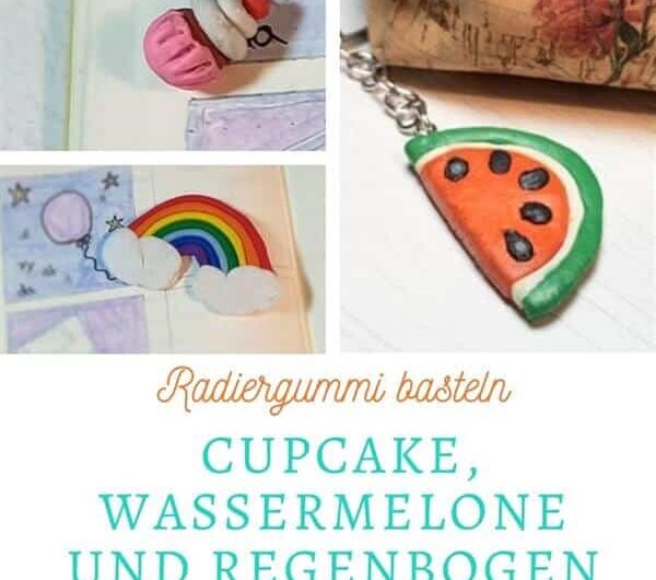 Radiergummi basteln: Cupcake, Wassermelone und Regenbogen modellieren