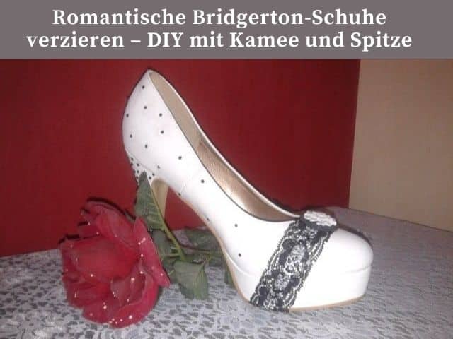 Romantische Bridgerton-Schuhe verzieren – DIY mit Kamee und Spitze