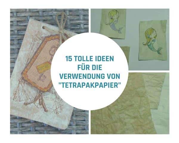 15 tolle Ideen für die Verwendung von Tetrapakpapier