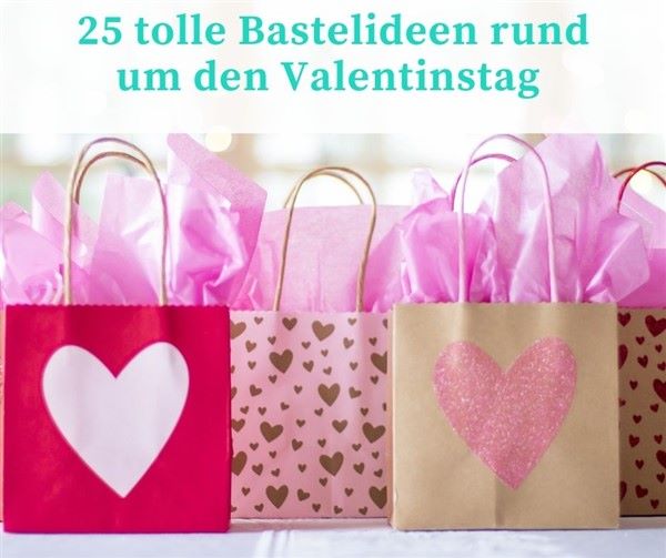 25 tolle Bastelideen für den Valentinstag