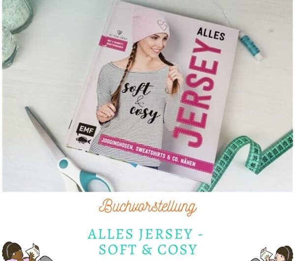Alles Jersey – Soft & Cosy: Jogginghosen, Sweatshirts & Co. nähen