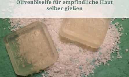 Olivenölseife für empfindliche Haut selber gießen