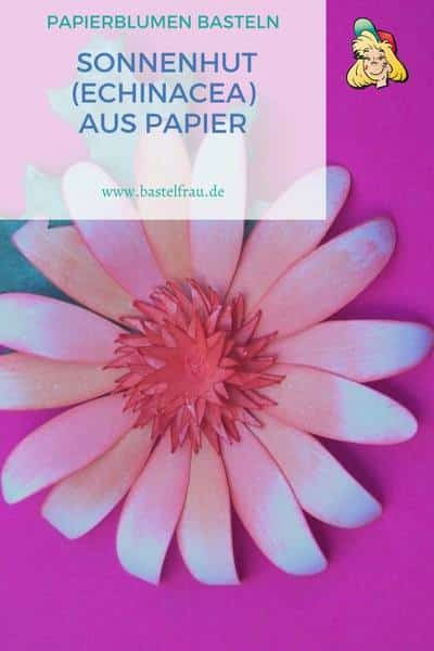 Echinacea aus Papier basteln