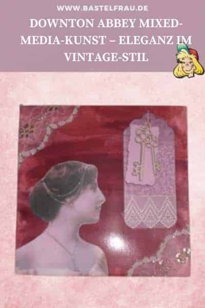 RDownton Abbey Deko - Romantische Mixed-Media-Kunst mit alten Farben & Vintage-Motiven