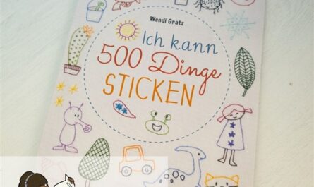 Sticken lernen: Buchvorstellung zu „Ich kann 500 Dinge sticken“