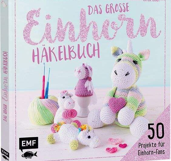 Das große Einhorn-Häkelbuch