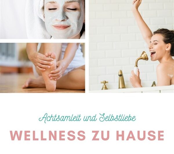 Für Achtsamkeit und Selbstliebe: Wellness zu Hause