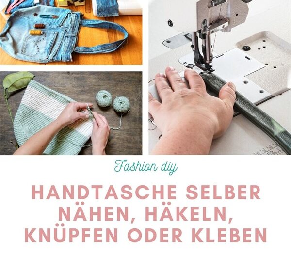 Handtaschen selber machen- Nähen, Häkeln, Knüpfen oder kleben