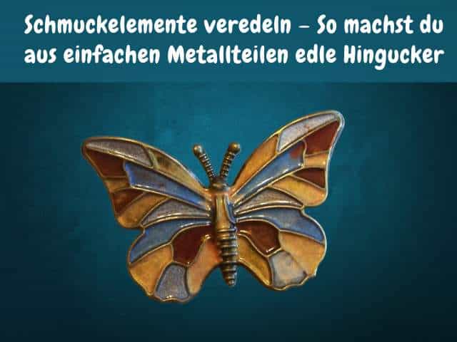 Schmuckelemente veredeln – So machst du aus einfachen Metallteilen edle Hingucker