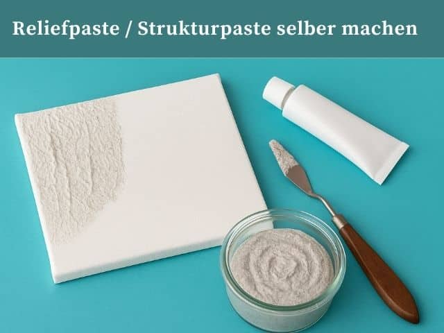 Reliefpaste / Strukturpaste selber machen