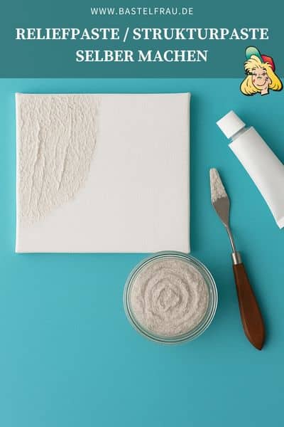 Reliefpaste / Strukturpaste selber machen
