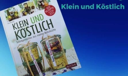 Buchvorstellung: Klein und köstlich: Selbstgemachtes aus meiner Naturküche