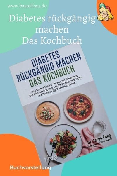 Buchvorstellung: Diabetes rückgängig machen – Das Kochbuch