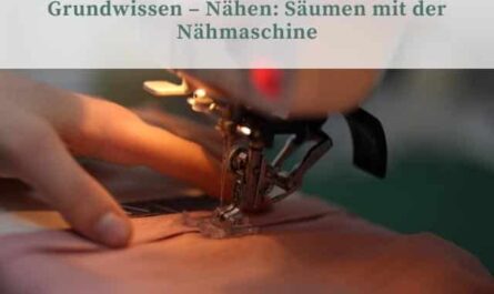 Grundwissen - Nähen: Säumen mit der Nähmaschine