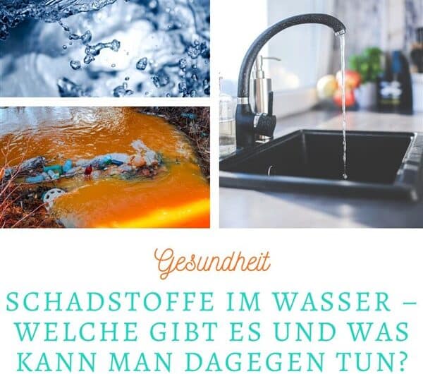 Schadstoffe im Wasser – welche gibt es und was kann man dagegen tun?