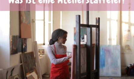 Was ist eine Atelierstaffelei?