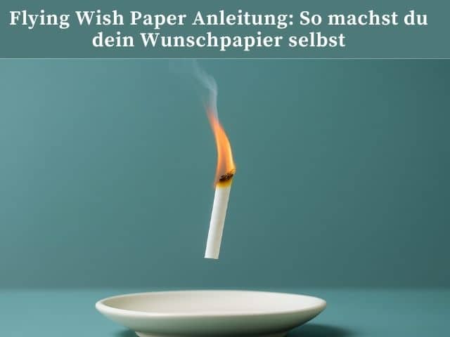 Flying Wish Paper Anleitung: So machst du dein Wunschpapier selbst
