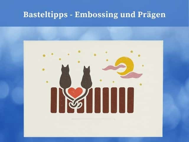 Basteltipps – Embossing und Prägen
