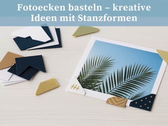 Fotoecken basteln – kreative Ideen mit Stanzformen