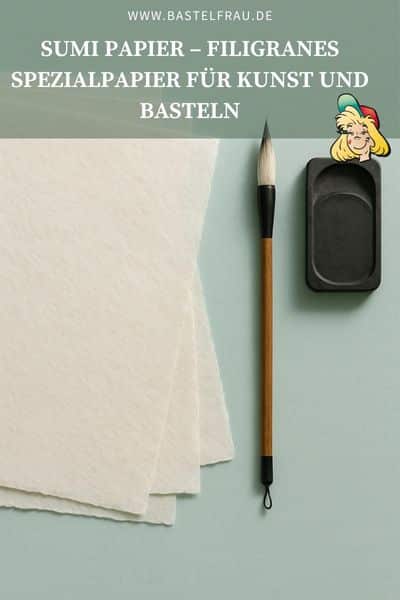 Sumi Papier – traditionelles Spezialpapier aus Japan & China. Alles über Eigenschaften, Unterschiede & kreative Bastelideen.