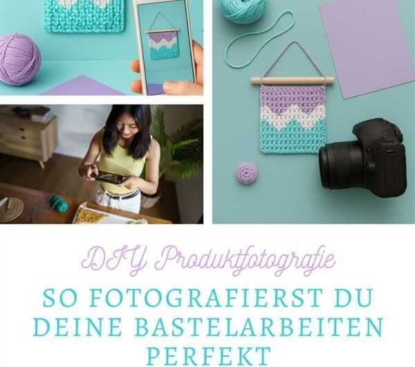 DIY Produktfotografie : So fotografierst du deine Bastelarbeiten perfekt