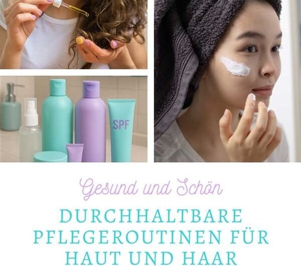 Pflegeroutinen für Haut und Haar, die wirklich durchhaltbar sind