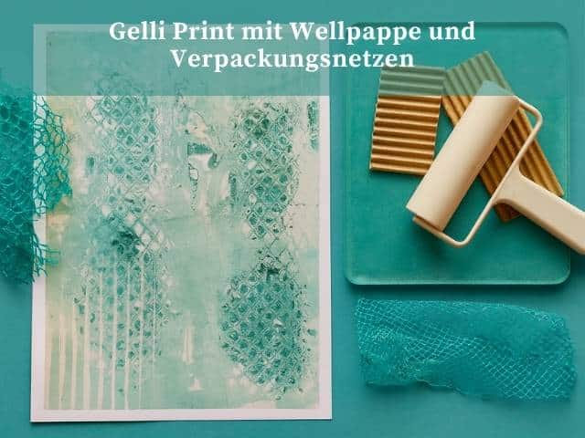 Gelli Print mit Wellpappe und Verpackungsnetzen