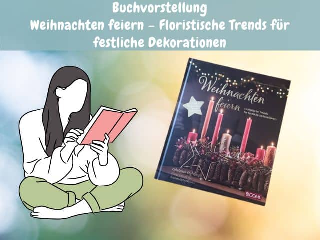 Weihnachten feiern – Floristische Trends für festliche Dekorationen