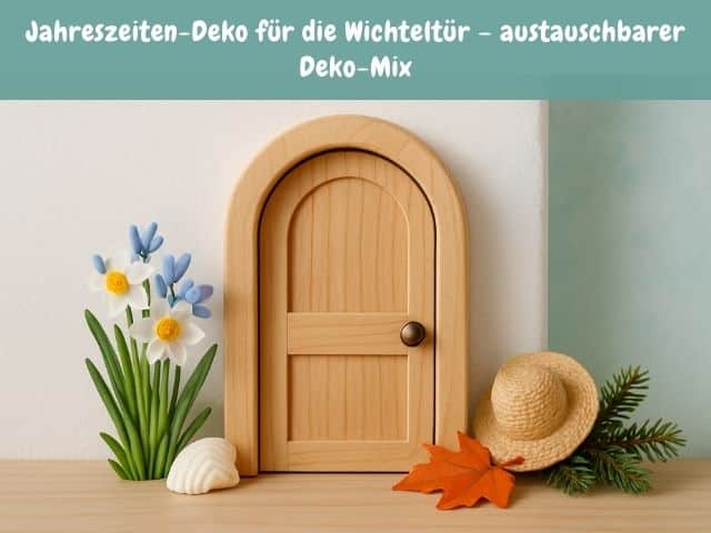 Jahreszeiten-Deko für die Wichteltür – austauschbarer Deko-Mix