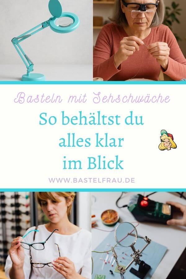 Sehschwäche beim Basteln: Pinterestbild. Collage aus vier Bildern: Lupemlampe, Lupenbrille, Brille und Lupe