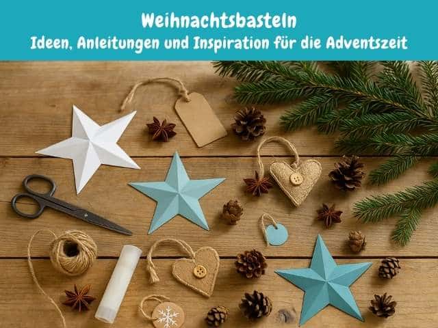 Weihnachtsbasteln - Ideen, Anleitungen und Inspiration für die Adventszeit